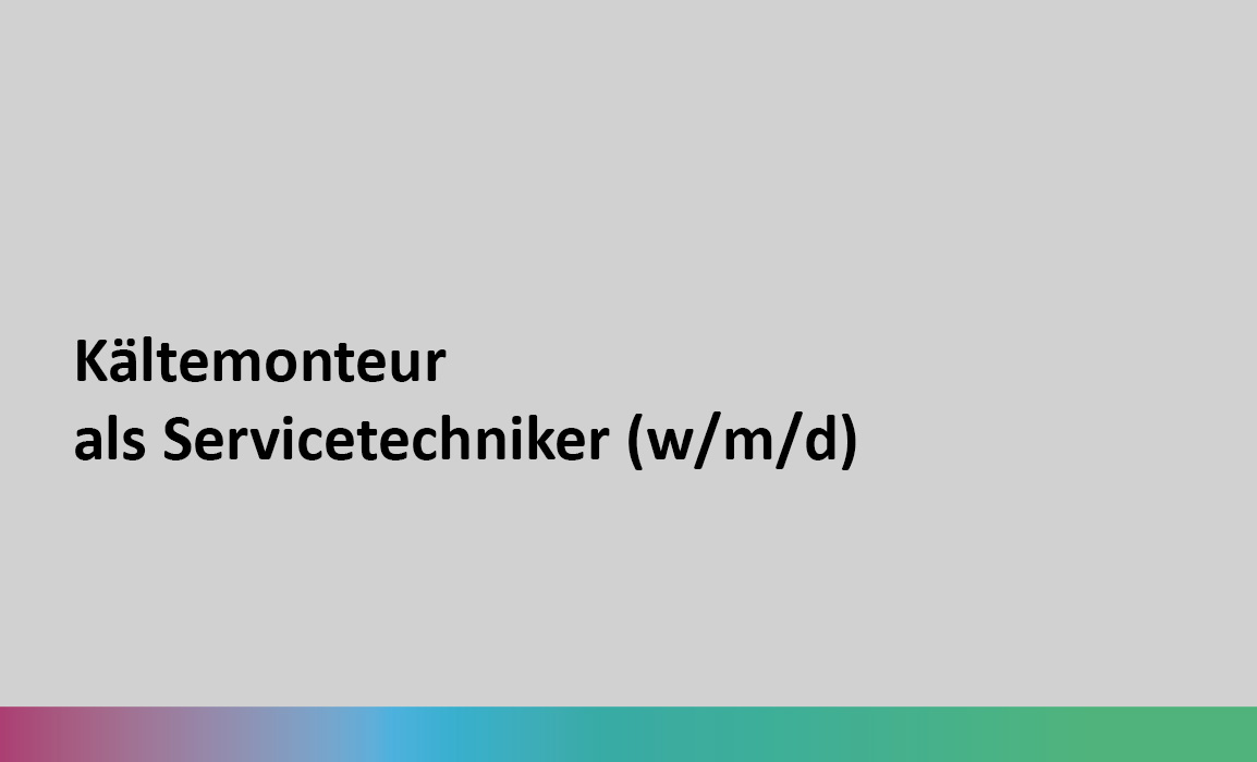 Kältemonteur als Servicetechniker (w/m/d)